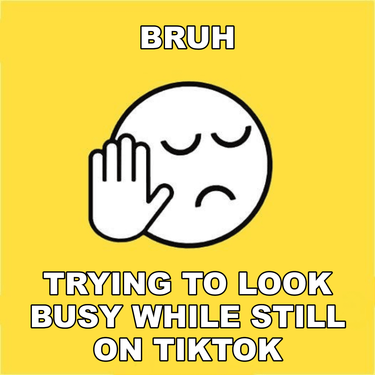 Bruh / Trying To Look Busy While Still On Tiktok - BRUH 😐✋ trying to look busy while still on TikTok