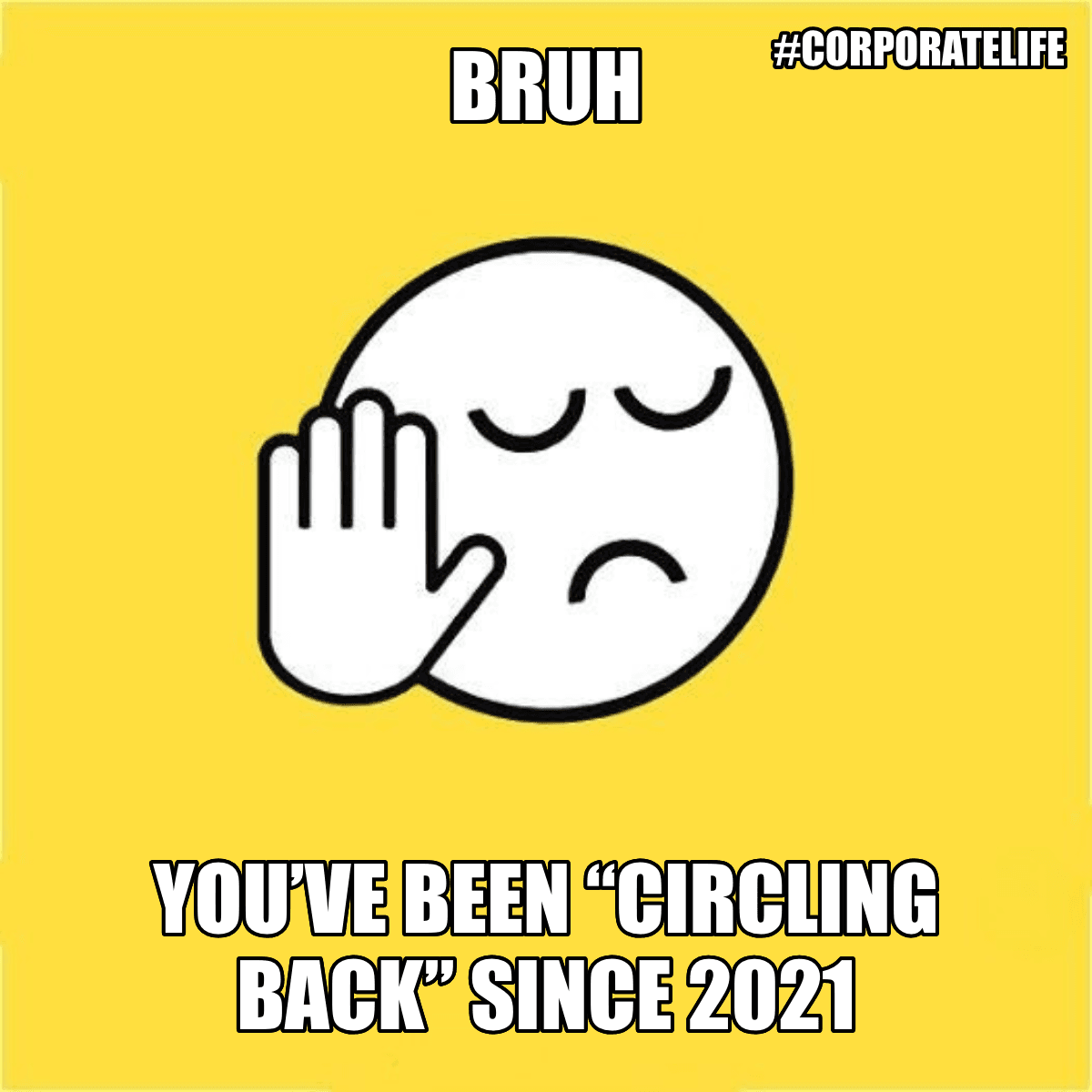 Bruh / You’ve Been “circling Back” Since 2021 - Bruh 😐✋ You’ve been “circling back” since 2021